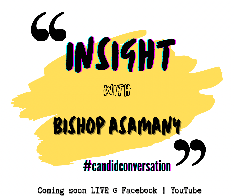 INSIGHT WITH BISHOP ASAMANY